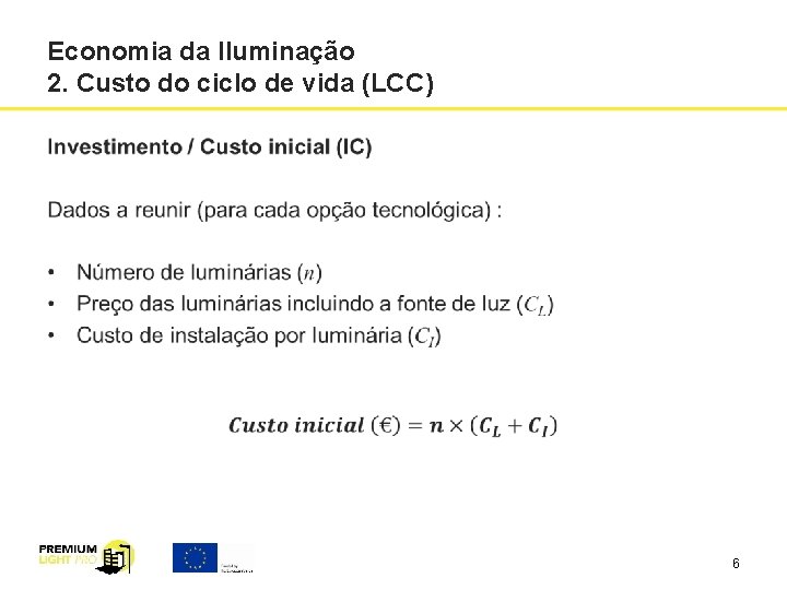 Economia da Iluminação 2. Custo do ciclo de vida (LCC) 6 