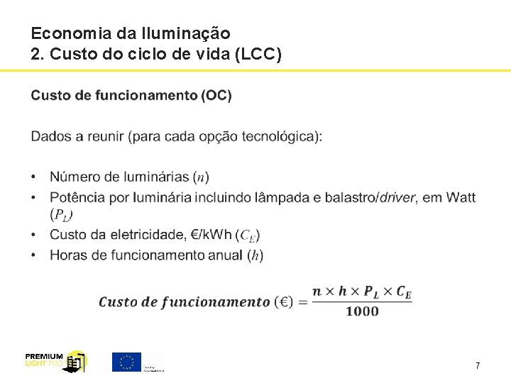 Economia da Iluminação 2. Custo do ciclo de vida (LCC) 7 