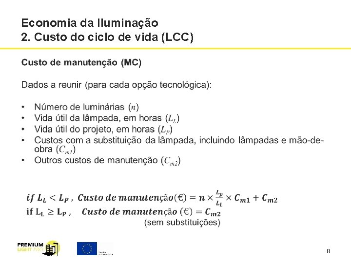 Economia da Iluminação 2. Custo do ciclo de vida (LCC) 8 