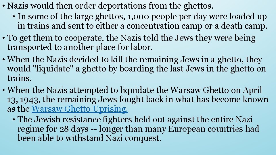  • Nazis would then order deportations from the ghettos. • In some of