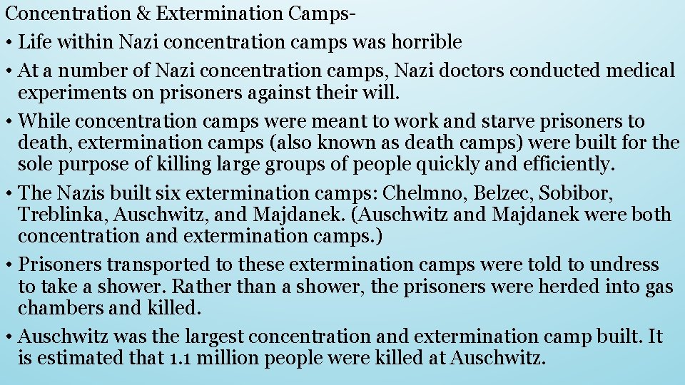 Concentration & Extermination Camps • Life within Nazi concentration camps was horrible • At