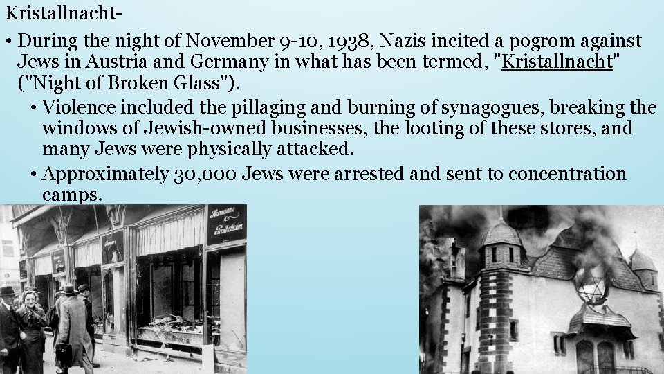 Kristallnacht • During the night of November 9 -10, 1938, Nazis incited a pogrom