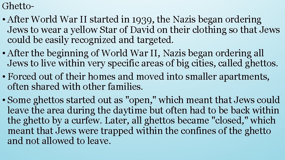 Ghetto • After World War II started in 1939, the Nazis began ordering Jews