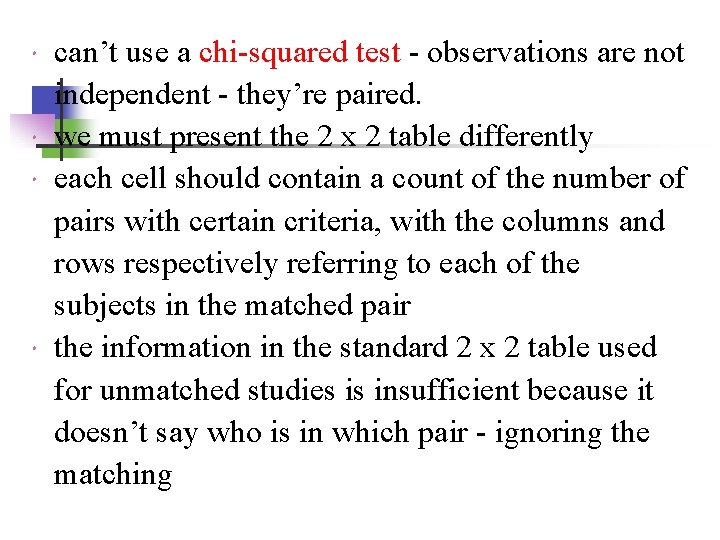 can’t use a chi-squared test - observations are not independent - they’re paired. can’t use a chi-squared test - observations are not independent - they’re paired.