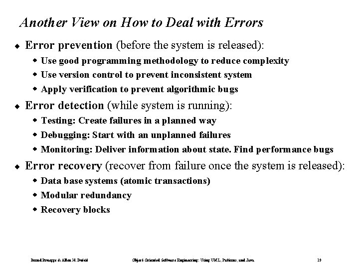 Another View on How to Deal with Errors ¨ Error prevention (before the system