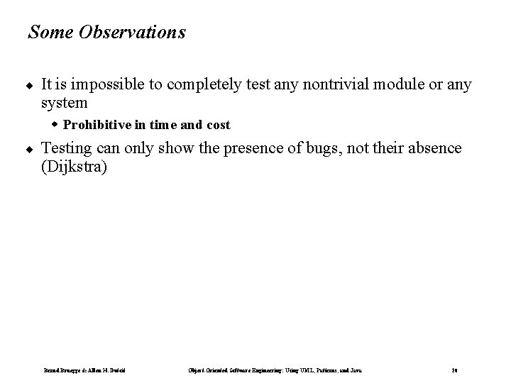 Some Observations ¨ It is impossible to completely test any nontrivial module or any