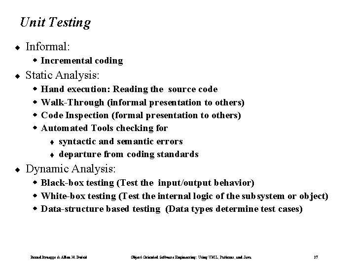 Unit Testing ¨ Informal: w Incremental coding ¨ Static Analysis: w w ¨ Hand
