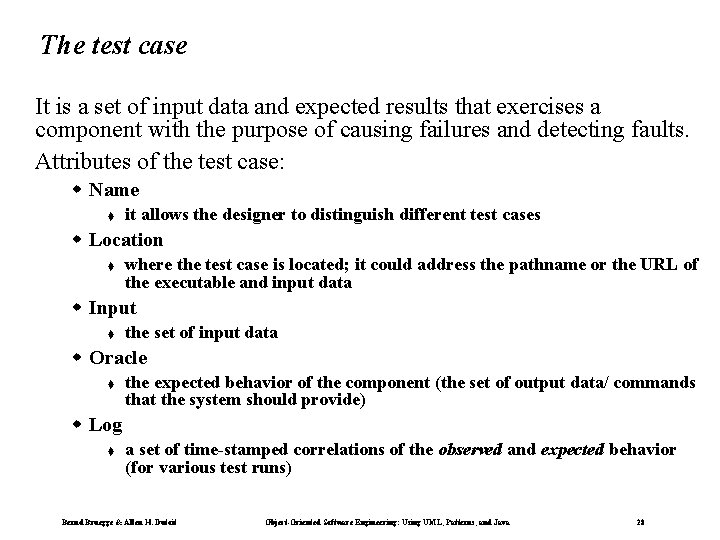 The test case It is a set of input data and expected results that