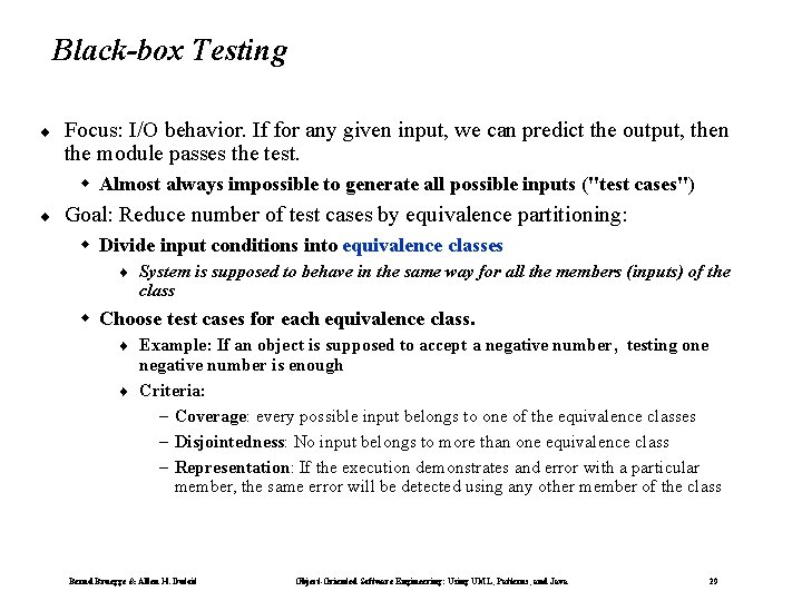 Black-box Testing ¨ Focus: I/O behavior. If for any given input, we can predict