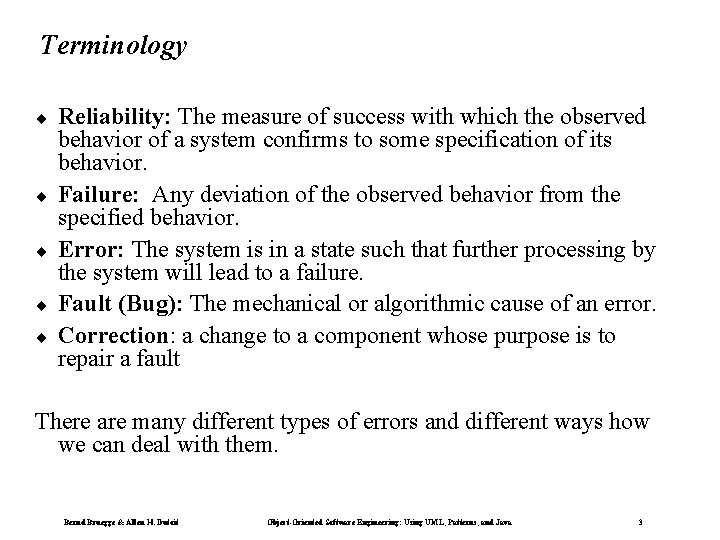 Terminology ¨ ¨ ¨ Reliability: The measure of success with which the observed behavior