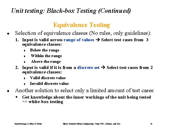 Unit testing: Black-box Testing (Continued) Equivalence Testing ¨ Selection of equivalence classes (No rules,