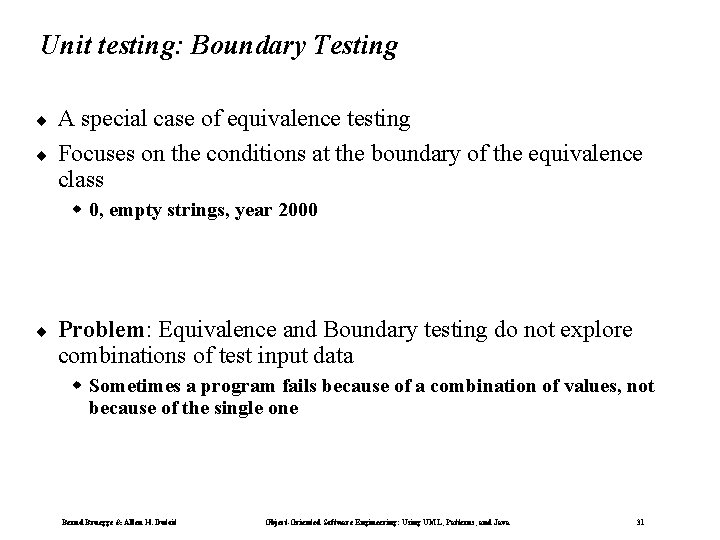 Unit testing: Boundary Testing ¨ ¨ A special case of equivalence testing Focuses on