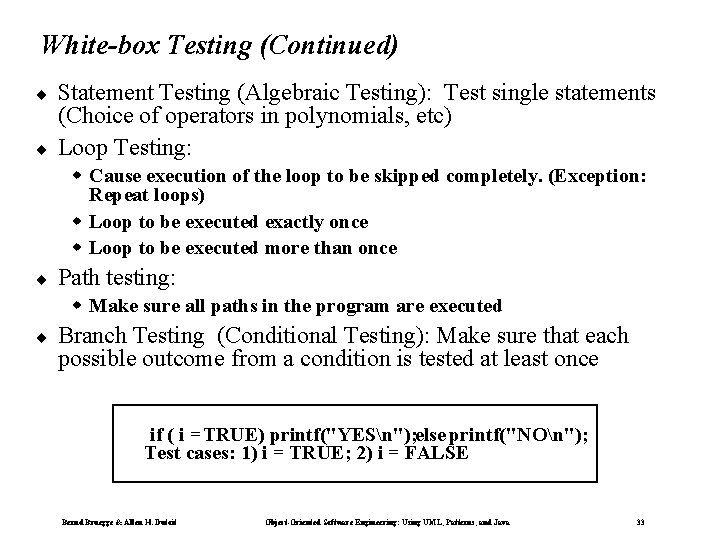 White-box Testing (Continued) ¨ ¨ Statement Testing (Algebraic Testing): Test single statements (Choice of