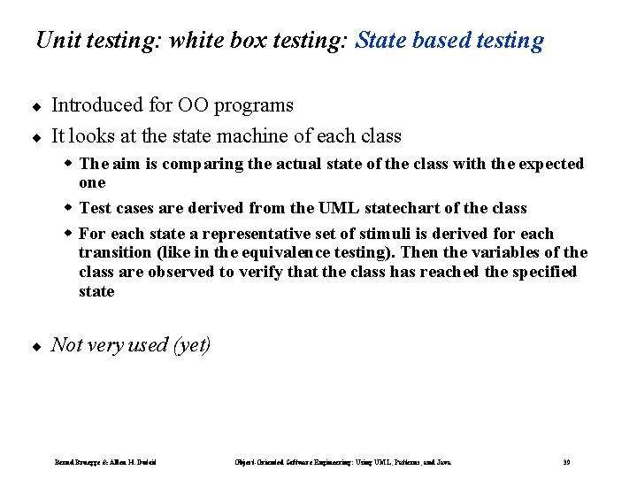 Unit testing: white box testing: State based testing ¨ ¨ Introduced for OO programs