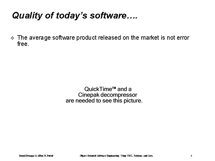 Quality of today’s software…. The average software product released on the market is not
