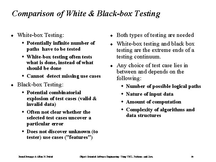 Comparison of White & Black-box Testing ¨ White-box Testing: ¨ w Potentially infinite number