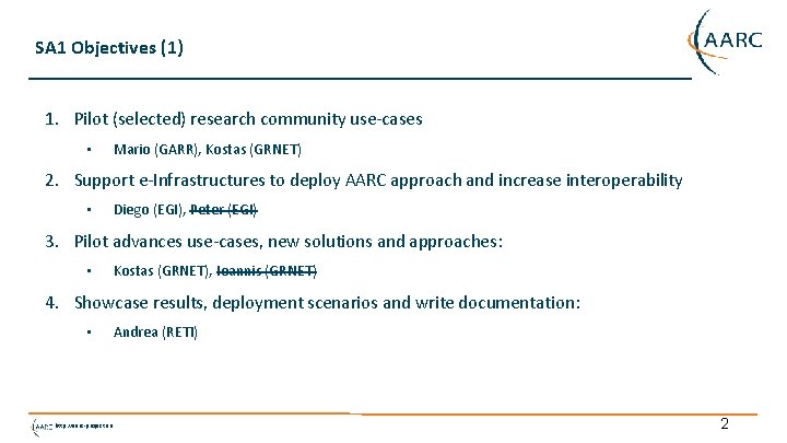 SA 1 Objectives (1) 1. Pilot (selected) research community use-cases • Mario (GARR), Kostas