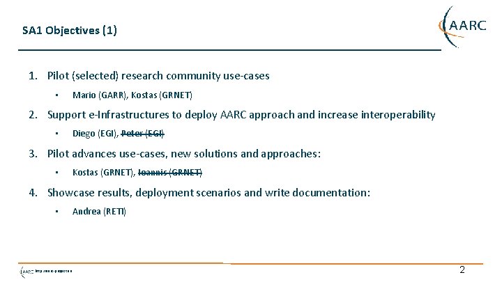 SA 1 Objectives (1) 1. Pilot (selected) research community use-cases • Mario (GARR), Kostas