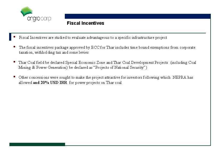 Fiscal Incentives • Fiscal Incentives are studied to evaluate advantageous to a specific infrastructure