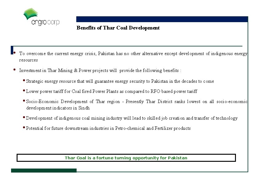 Benefits of Thar Coal Development • To overcome the current energy crisis, Pakistan has