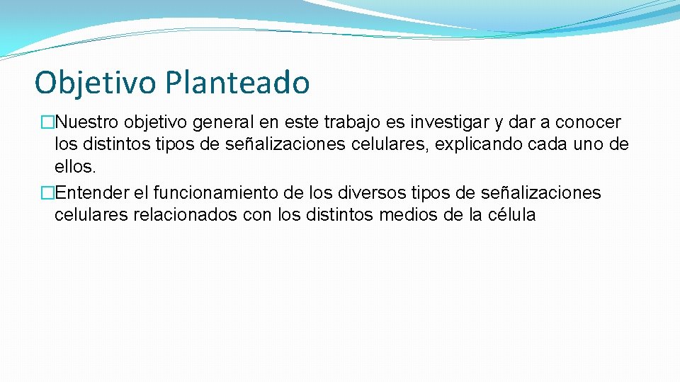 Objetivo Planteado �Nuestro objetivo general en este trabajo es investigar y dar a conocer