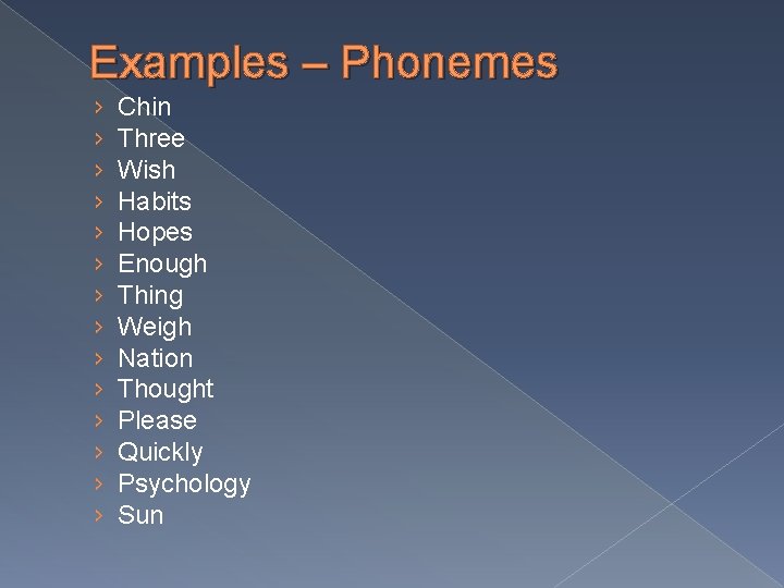 Examples – Phonemes › › › › Chin Three Wish Habits Hopes Enough Thing