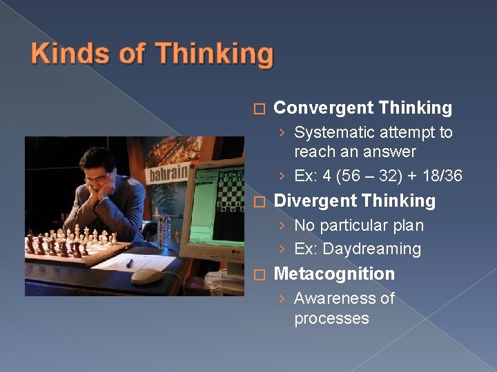 Kinds of Thinking � Convergent Thinking › Systematic attempt to reach an answer ›