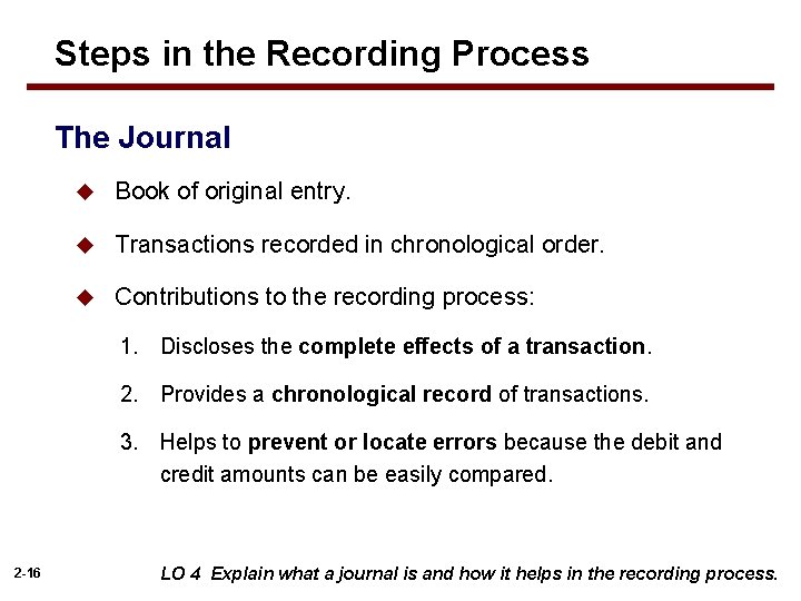 Steps in the Recording Process The Journal u Book of original entry. u Transactions