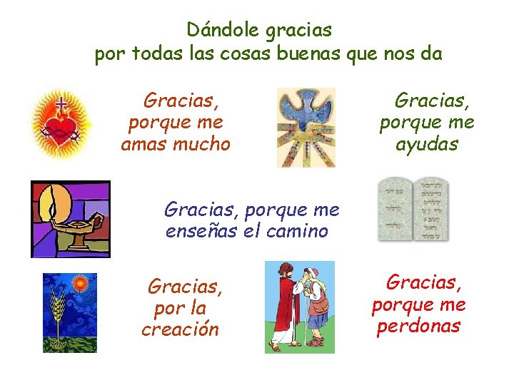 Dándole gracias por todas las cosas buenas que nos da Gracias, porque me amas