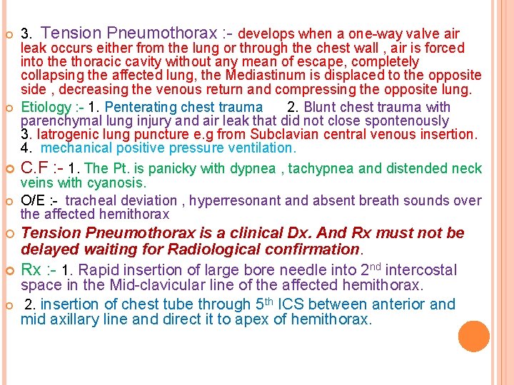 3. Tension Pneumothorax : - develops when a one-way valve air leak occurs either