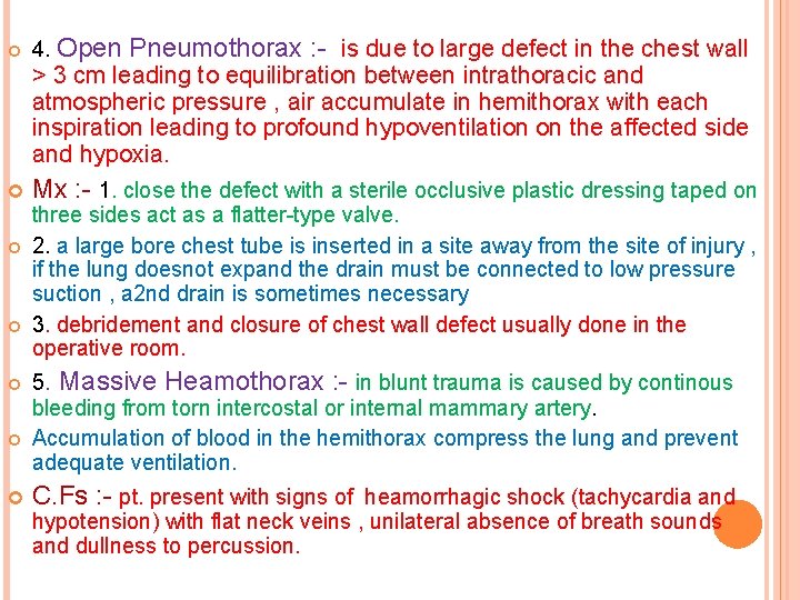  4. Open Pneumothorax : - is due to large defect in the chest