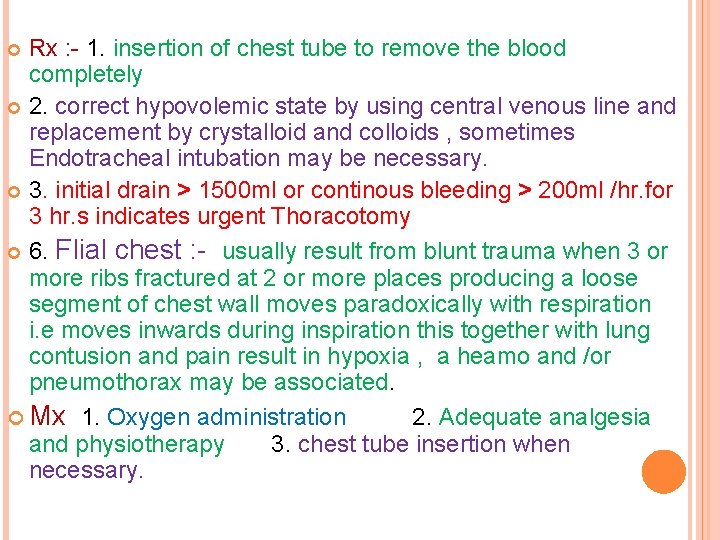 Rx : - 1. insertion of chest tube to remove the blood completely 2.