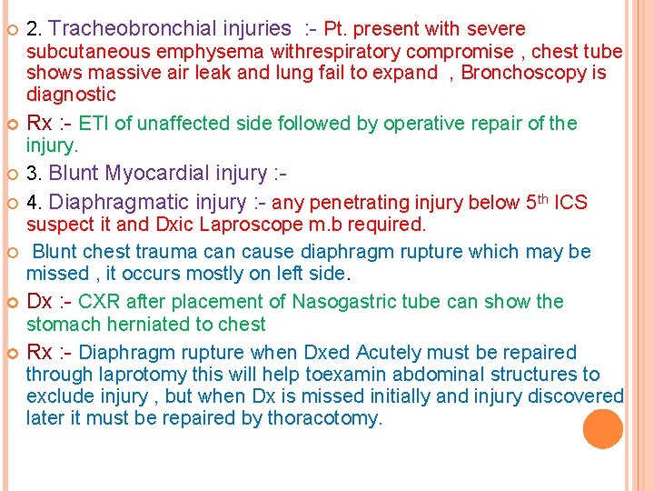 2. Tracheobronchial injuries : - Pt. present with severe subcutaneous emphysema withrespiratory compromise ,