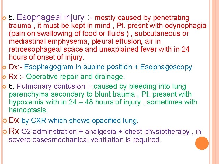 5. Esophageal injury : - mostly caused by penetrating trauma , it must be