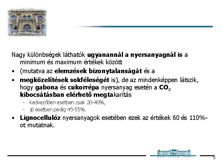 Nagy különbségek láthatók ugyanannál a nyersanyagnál is a minimum és maximum értékek között •