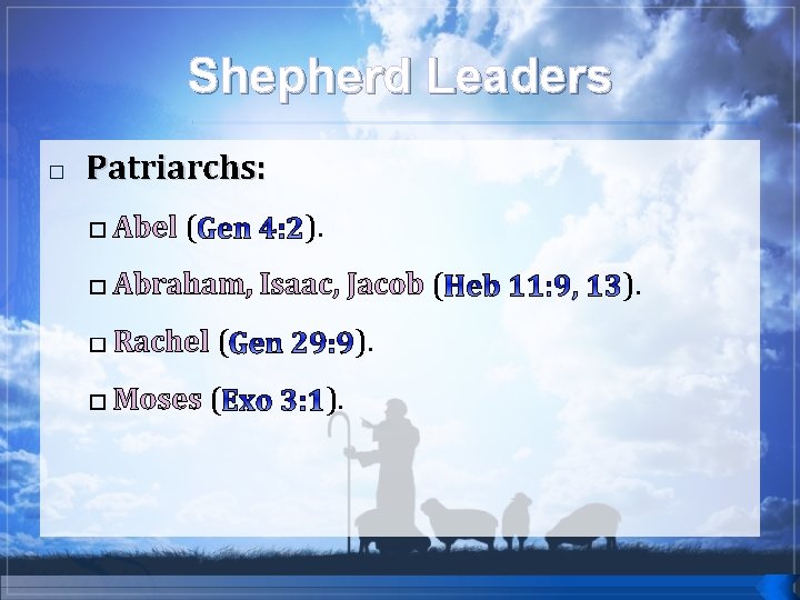 Shepherd Leaders � Patriarchs: � Abel ( ). � Abraham, Isaac, Jacob ( �