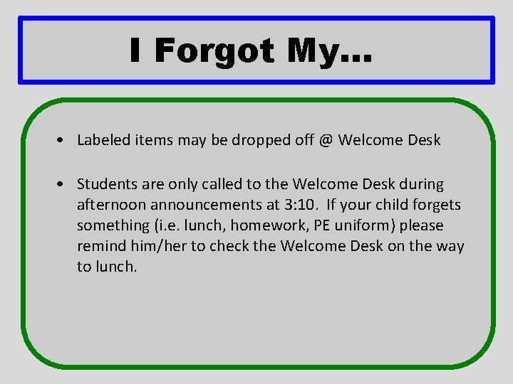 I Forgot My. . . • Labeled items may be dropped off @ Welcome I Forgot My. . . • Labeled items may be dropped off @ Welcome