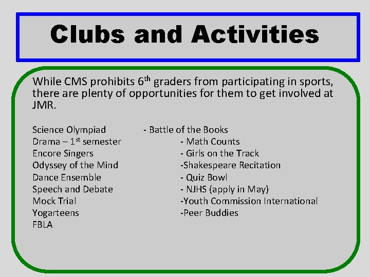 Clubs and Activities While CMS prohibits 6 th graders from participating in sports, there Clubs and Activities While CMS prohibits 6 th graders from participating in sports, there