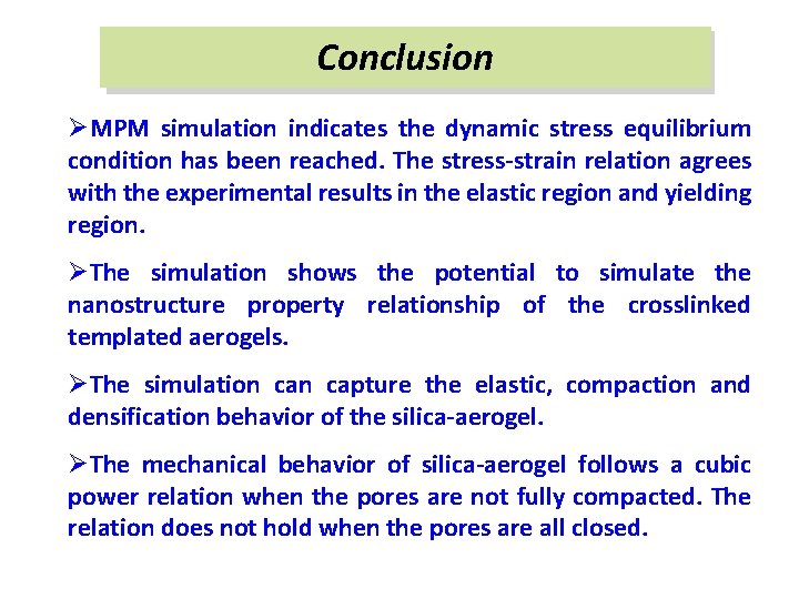 Conclusion ØMPM simulation indicates the dynamic stress equilibrium condition has been reached. The stress-strain