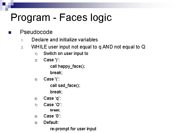 Program - Faces logic n Pseudocode 1. 2. Declare and initialize variables WHILE user Program - Faces logic n Pseudocode 1. 2. Declare and initialize variables WHILE user