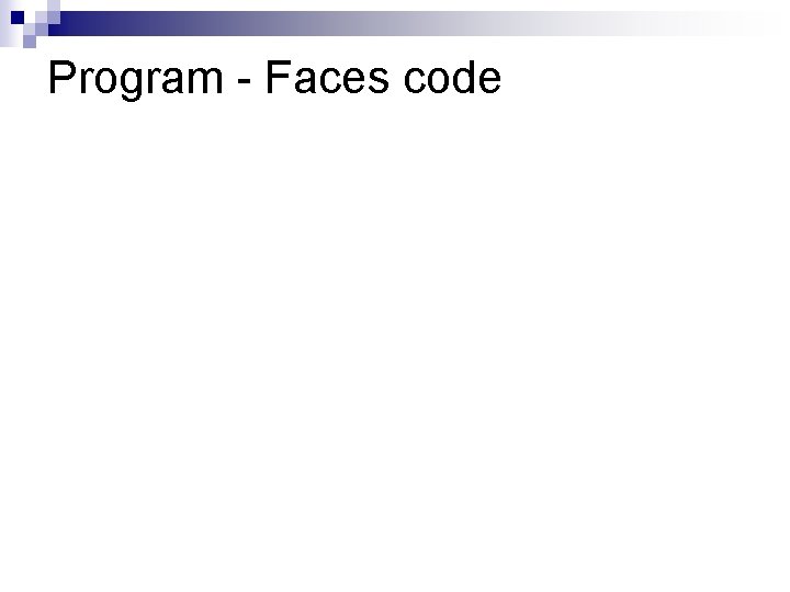 Program - Faces code Program - Faces code