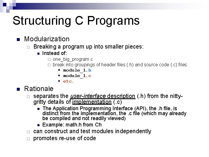 Structuring C Programs n Modularization ¨ Breaking a program up into smaller pieces: n Structuring C Programs n Modularization ¨ Breaking a program up into smaller pieces: n