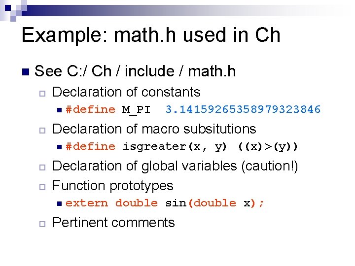 Example: math. h used in Ch n See C: / Ch / include /