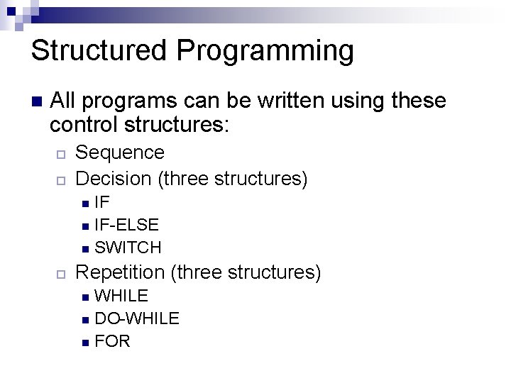 Structured Programming n All programs can be written using these control structures: ¨ ¨