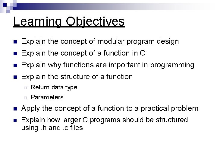 Learning Objectives n Explain the concept of modular program design n Explain the concept Learning Objectives n Explain the concept of modular program design n Explain the concept
