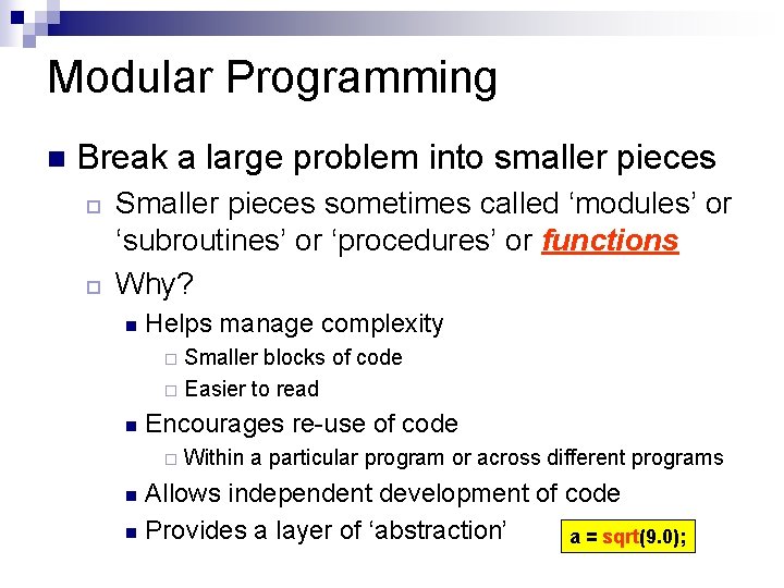 Modular Programming n Break a large problem into smaller pieces ¨ ¨ Smaller pieces