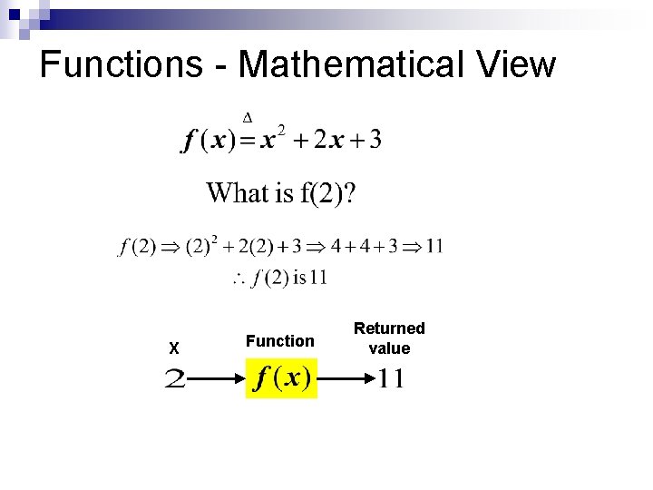 Functions - Mathematical View X Function Returned value Functions - Mathematical View X Function Returned value