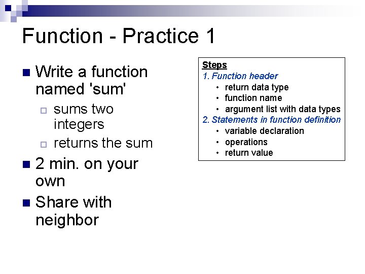 Function - Practice 1 n Write a function named 'sum' ¨ ¨ sums two