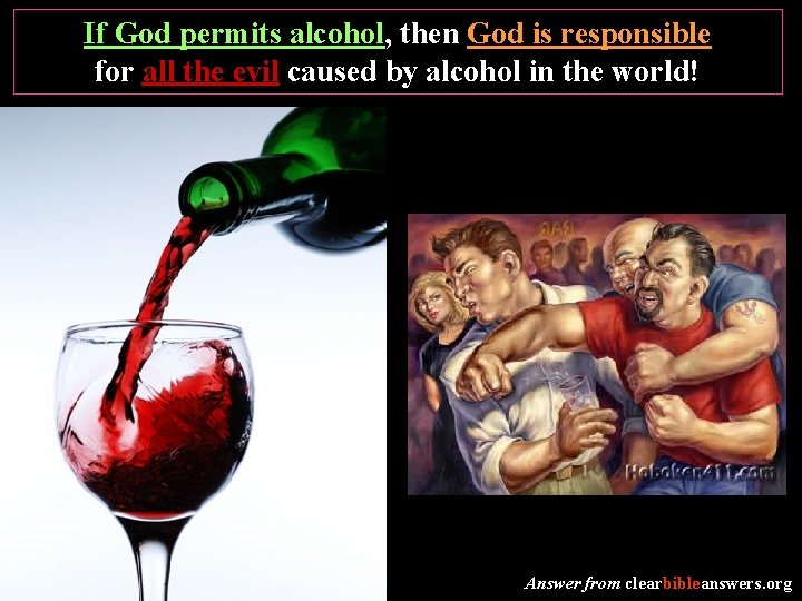 If God permits alcohol, then God is responsible for all the evil caused by