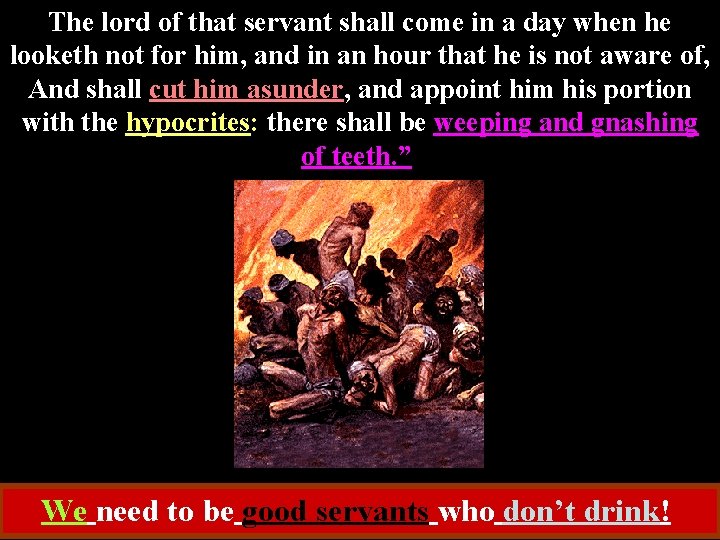 The lord of that servant shall come in a day when he looketh not